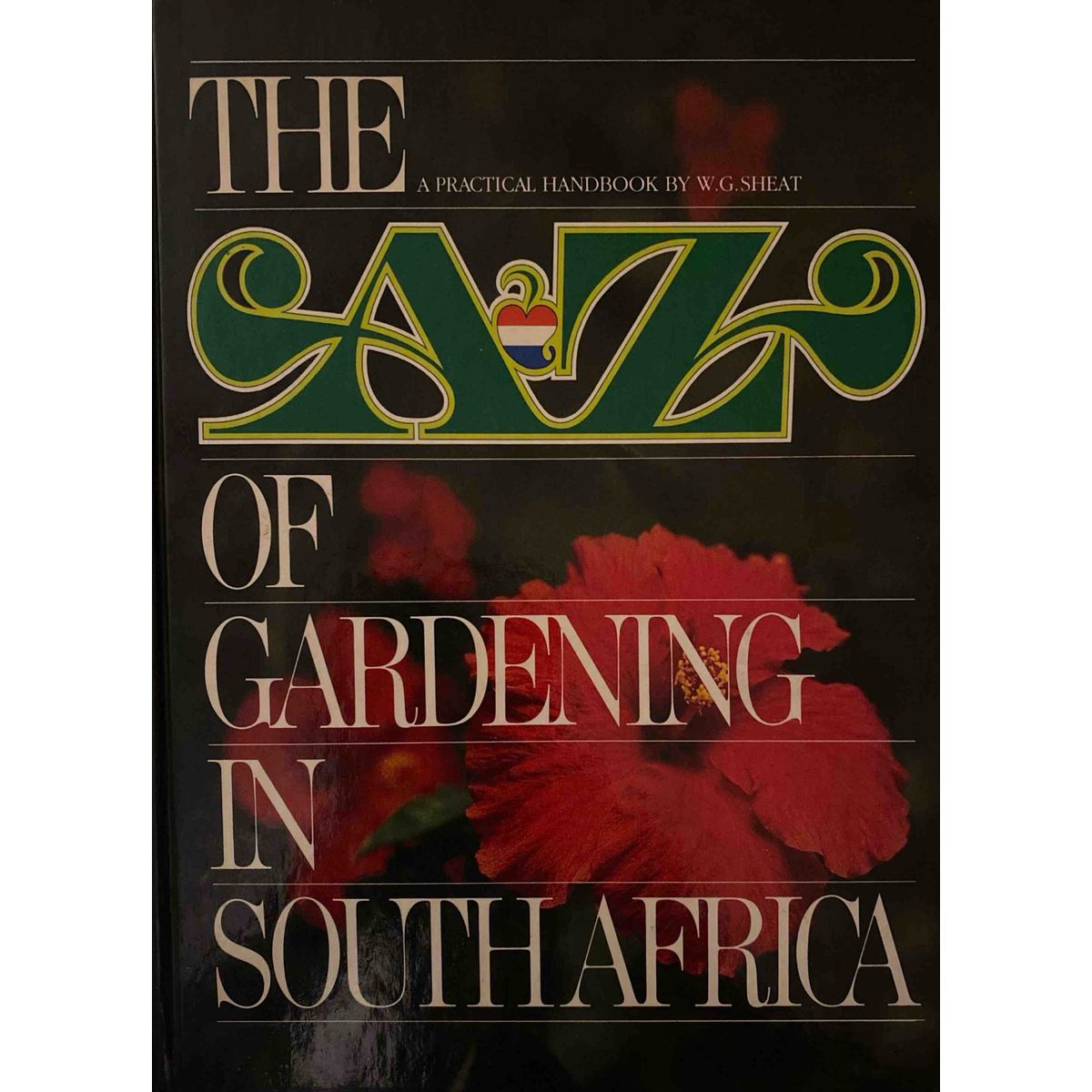 ISBN: 0869771159 - A to Z of Gardening in South Africa by W.G. Sheat, 1st Edition [1982]