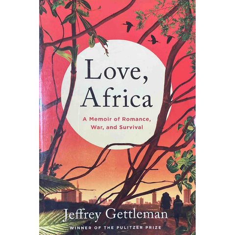 ISBN: 9780062696281 / 0062696289 - Love, Africa: A Memoir of Romance, War, and Survival by Jeffrey Gentleman, 1st Edition [2017]