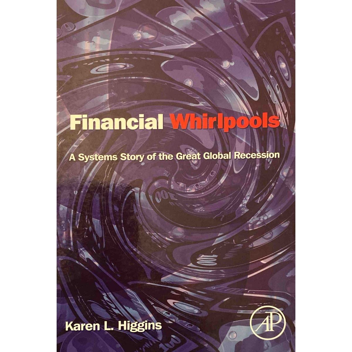 ISBN: 9780124059054 / 0124059058 - Financial Whirlpools: A Systems Story of the Great Global Recession by Karen L. Higgins [2013]