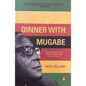 ISBN: 9780143026181 / 0143026186 - Dinner with Mugabe: The Untold Story of a Freedom Fighter who Became a Tyrant by Heidi Holland [2009]