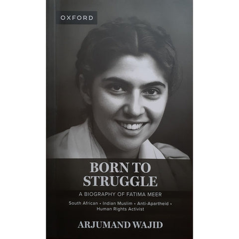 ISBN: 9780190700553 / 0190700556 - Born to Struggle: A Biography of Fatima Meer by Arjumand Wajid [2024]