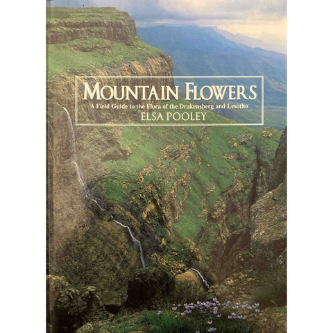 ISBN: 9780620302227 / 0620302224 - Mountain Flowers: A Field Guide to the Flora of the Drakensberg & Lesotho by Elsa Pooley, Subscribers' Edition [2003]