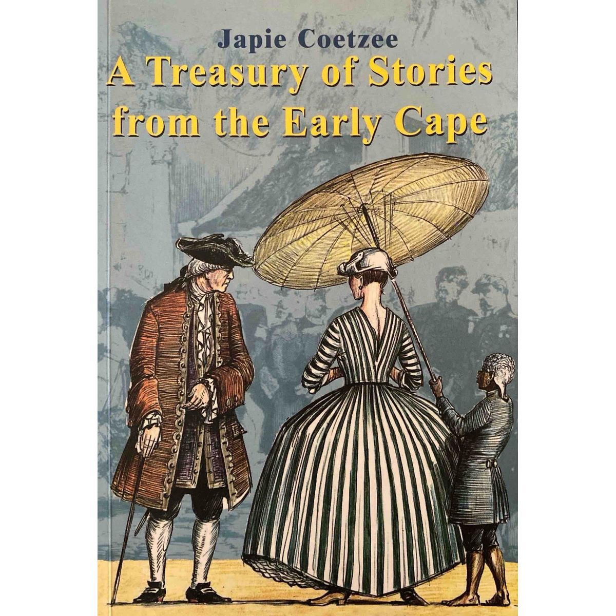 ISBN: 9780620380553 / 0620380551 - A Treasury of Stories From The Early Cape by Japie Coetzee, translated by, Heila Grobbelaar, Signed by Author [2007]