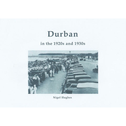 ISBN: 9780620926690 / 0620926694 - Durban in the 1920s and 1930s by Nigel Hughes [2021]