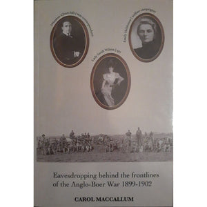 ISBN: 9780620969673 / 0620969679 - Eavesdropping Behind the Frontlines of the Anglo-Boer War 1899-1902 by Carol MacCallum [2021]
