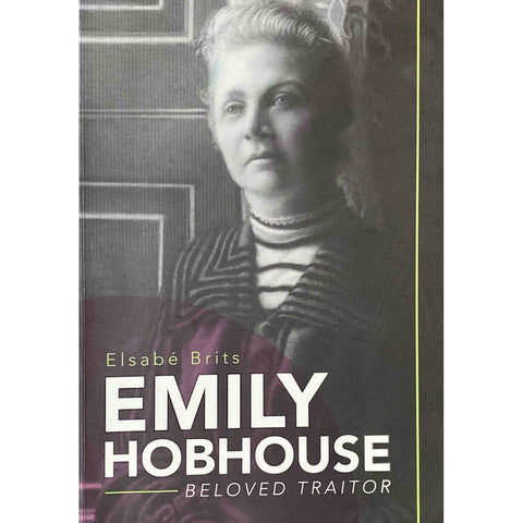 ISBN: 9780624076629 / 0624076628 - Emily Hobhouse: Beloved Traitor by Elsabe Brits, 1st Edition [2016]