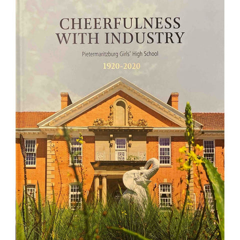 ISBN: 9780796164322 / 0796164320 - Cheerfulness with Industry: Pietermaritzburg Girls High School 1920-2020 by Gareth Thomson, Limited Edition [2024]