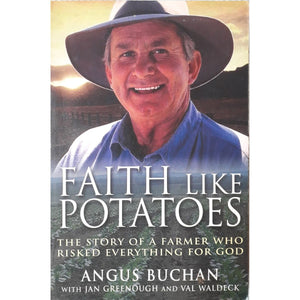 ISBN: 9780825461118 / 0825461111 - Faith Like Potatoes: The Story of a Farmer Who Risked Everything for God by Angus Buchan [2006]