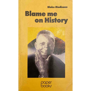 ISBN: 9780868520988 / 0868520985 -  Blame Me On History by Bloke Modisane [1986]