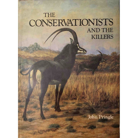 ISBN: 9780949956231 / 0949956236 - The Conservationists and the Killers: The Story of Game Protection and the Wildlife Society of Southern Africa (The Heritage of Africa Series) by John Pringle [1982]