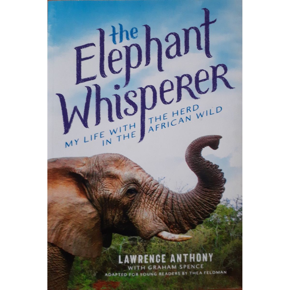 ISBN: 9781250197023 / 1250197023 - The Elephant Whisperer by Lawrence Anthony and Graham Spence, adapted for young readers by Thea Feldman [2017]