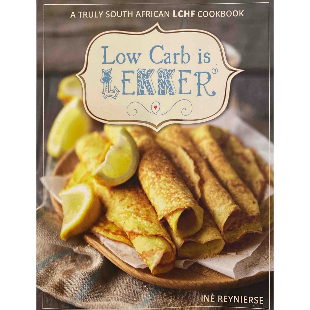 ISBN: 9781432304782 / 143230478X - Low Carb Is Lekker by Ine Reynierse [2015]