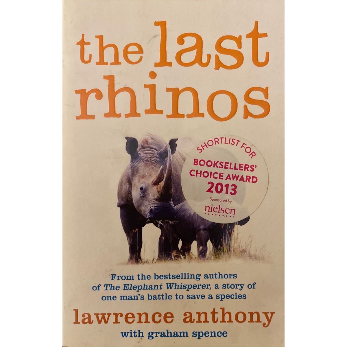 ISBN: 9781447203803 / 1447203801 - The Last Rhinos by Lawrence Anthony & Graham Spence [2013]