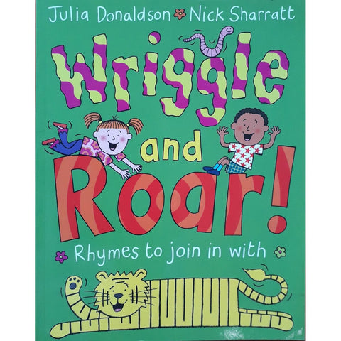 ISBN: 9781447276654 / 1447276655 - Wriggle and Roar by Julia Donaldson, illustrated by Nick Sharratt [2015]