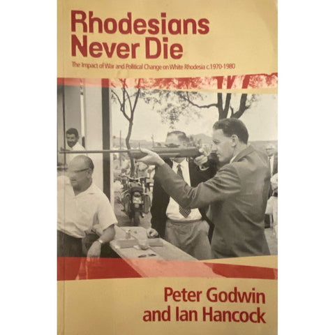 ISBN: 9781770100701 / 1770100709 - Rhodesians Never Die: The Impact of War and Political Change on White Rhodesia 1970-1980 by Peter Godwin & Ian Hancock [1993]