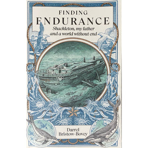 ISBN: 9781776192861 / 1776192869 - Finding Endurance: Shackleton, My Father and a World Without End by Darrel Bristow-Bovey [2023]