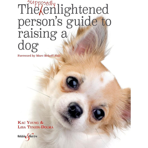 ISBN: 9781787110595 / 1787110591 - The Supposedly Enlightened Person’s Guide to Raising a Dog by Kac Young & Lisa Tenzin-Dolma [2017]