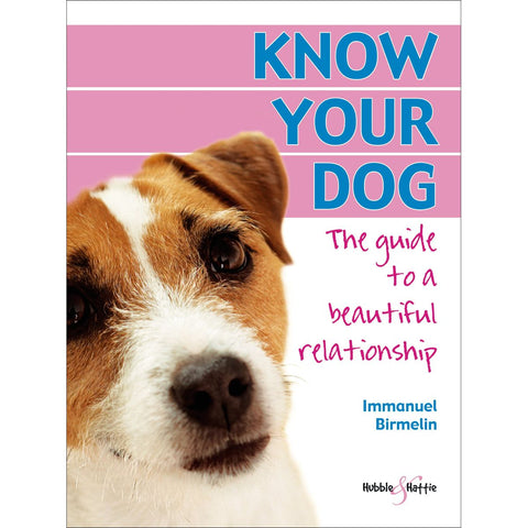 ISBN: 9781845840723 / 1845840720 - Know Your Dog: The Guide to a Beautiful Relationship by Immanuel Birmelin [2023]