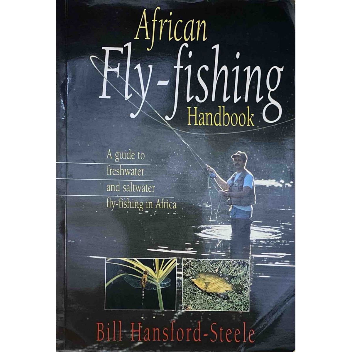 ISBN: 9781868127009 / 1868127001 - African Fly-Fishing Handbook: A Guide To Freshwater and Saltwater Fly-fishing in Africa by Bill Hansford-Steele [1999]