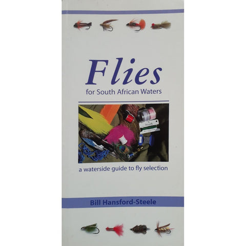 ISBN: 9781868128006 / 1868128008 - Flies for South African Waters: A Waterside Guide to Fly Selection by Bill Hansford-Steele [1999]