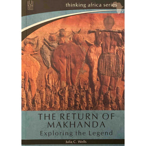 ISBN: 9781869142384 / 1869142381 - The Return of Makhanda: Exploring the Legend by Julia C. Wells [2012]