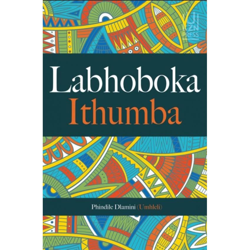 ISBN: 9781869144524 / 186914452X - Labhoboka Ithumba by Phindile Dlamini [2021]