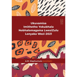 ISBN: 9781869144548 / 1869144546 - Ukuvamisa Imithetho Yokubhala Nobhalomagama LwesiZulu Lonyaka Wezi-2021 by A.M. Maphumulo [2021]