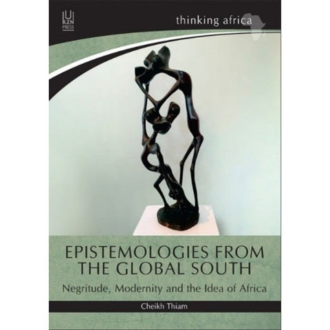 ISBN: 9781869145200 / 1869145208 - Epistemologies from the Global South: Negritude, Modernity and the Idea of Africa by Cheikh Thiam [2023]