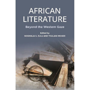 ISBN: 9781869145675 / 1869145674 - African Literature: Beyond the Western Gaze by Nogwaja S. Zulu & Thulani Mkhize [2024]