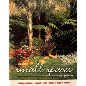 ISBN: 9781875001927 / 1875001921 - Gardening in Small Spaces: Including Townhouse, Courtyard, Patio, Balcony, Rooftop & Containers by Nancy Gardiner, 1st Edition [2004]