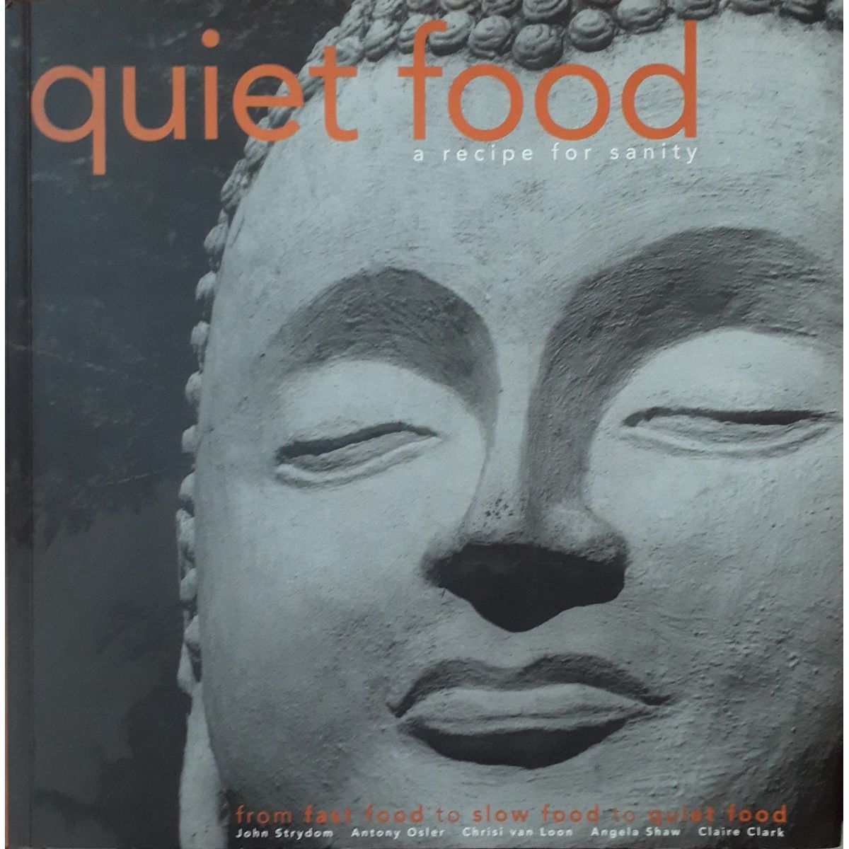 ISBN: 9781919930626 / 1919930620 - Quiet Food: A Recipe for Sanity by John Strydom, Antony Osler, Chrisi van Loon, Angela Shaw & Claire Clark [2006]