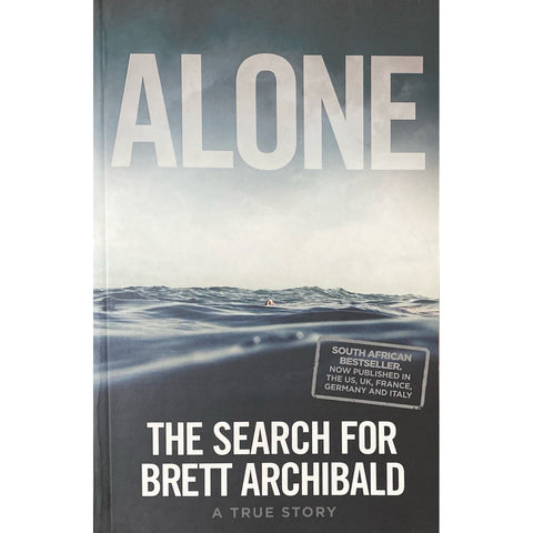 ISBN: 9781928230304 / 192823030X - Alone: The Search For Brett Archibald by Brett Archibald [2017]