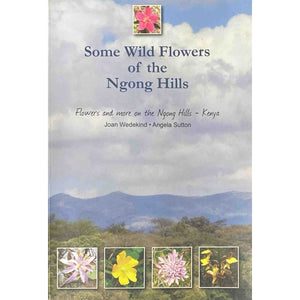 ISBN: 9789966051538 - Some Wild Flowers of The Ngong Hills by Joan Wedekind & Angela Sutton [2009]