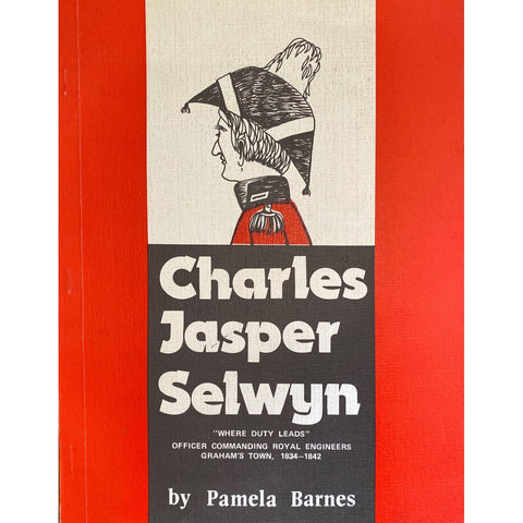 ISBN: 6200382510 - Charles Jasper Selwyn: Where Duty Leads: Officer Commanding Royal Engineers Graham's Town 1834-1842 by Pamela Barnes [1979]