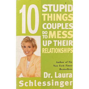 ISBN: 9780060512606 / 0060512601 - Stupid Things Couples Do to Mess up their Relationships by Dr. Laura Schlessinger [2002]
