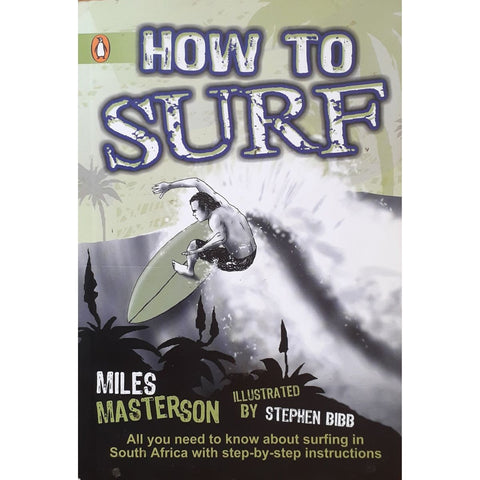 ISBN: 9780143024415 / 0143024418 - How to Surf: All You Need to Know about Surfing in South Africa by Miles Masterson [2009]