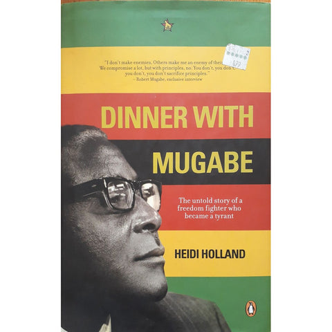 ISBN: 9780143025573 / 0143025570 - Dinner with Mugabe: The Untold Story of a Freedom Fighter who Became a Tyrant by Heidi Holland [2008]