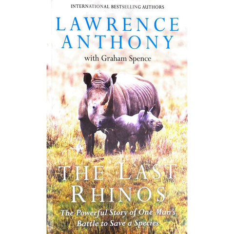 ISBN: 9780283071621 / 0283071621 - The Last Rhinos: The Powerful Story of One Man's Battle to Save a Species by Lawrence Anthony [2012]