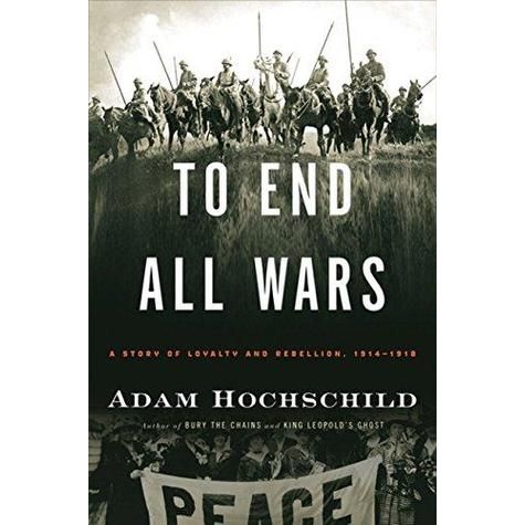 ISBN: 9780330447447 / 0330447440 - To End All Wars: A Story of Protest and Patriotism in the First World War by Adam Hochschild [2012]