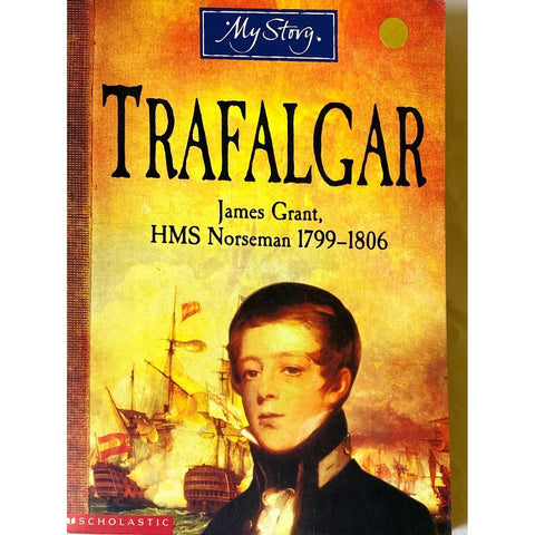 ISBN: 9780439994217 / 0439994217 - Trafalgar: James Grant, HMS Norseman 1799-1806 by Bryan Perrett [2002]