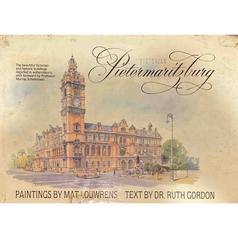 ISBN: 9780620076777 / 0620076771 - Victorian Pietermaritzburg by Ruth Gordon and Matt Louwrens, Ltd Edition No. 776 of 2000. Signed by Matt Louwrens [1984]