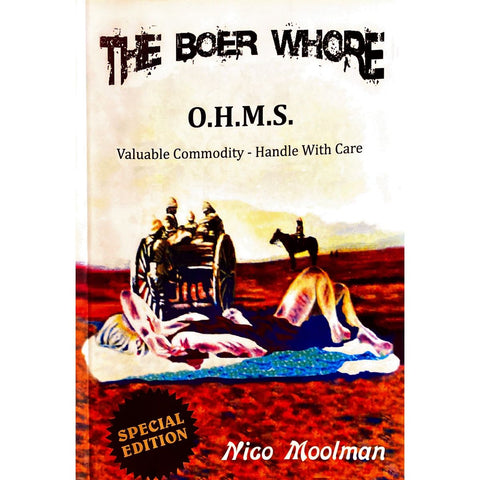 ISBN: 9780620496605 / 0620496606 - The Boer Whore: OHMS - Valuable Commodity - Handle With Care by Nico Moolman [2017]