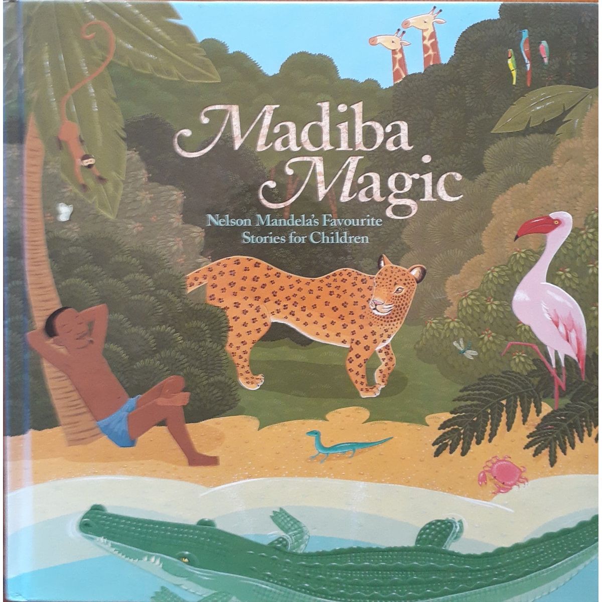 ISBN: 9780624040736 / 0624040739 - Madiba Magic: Nelson Mandela's Favourite Stories for Children by Jack Cope, Alex D'Angelo, Geina Mhlope and Others [2002]
