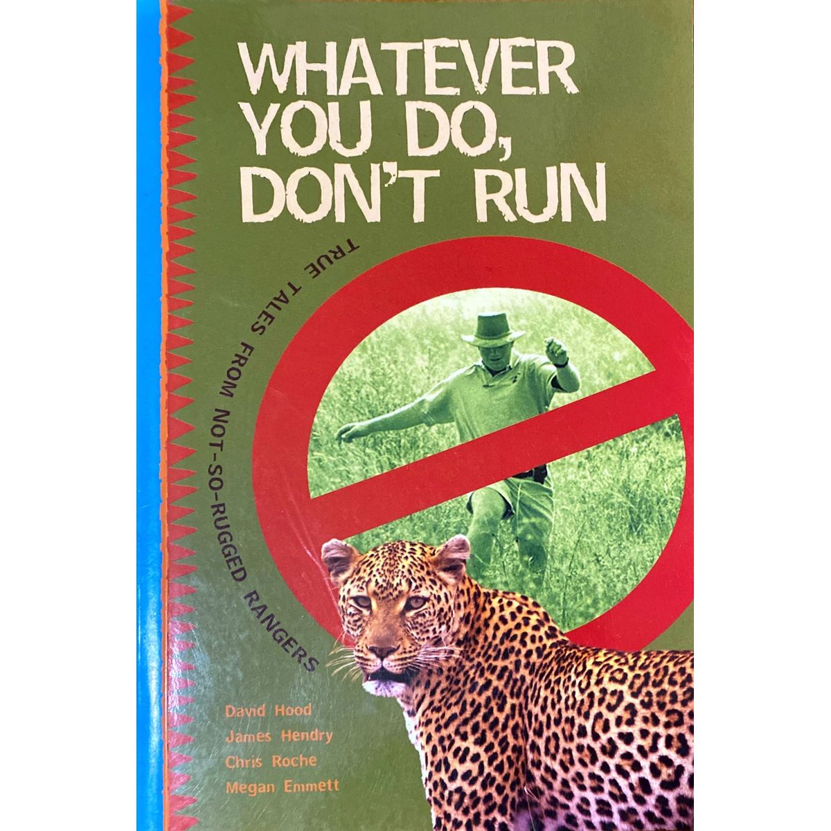 ISBN: 9780624044246 / 0624044246 - Whatever You Do Don't Run: True Tales from Not-So-Rugged Rangers by David Hood, James Hendry, Chris Roche & Megan Emmett [2006]