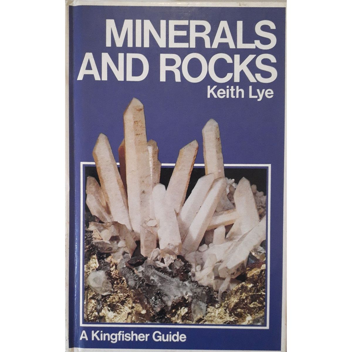 ISBN: 9780706358506 / 0706358503 - Minerals and Rocks by Keith Lye, A Kingfisher Guide [1979]