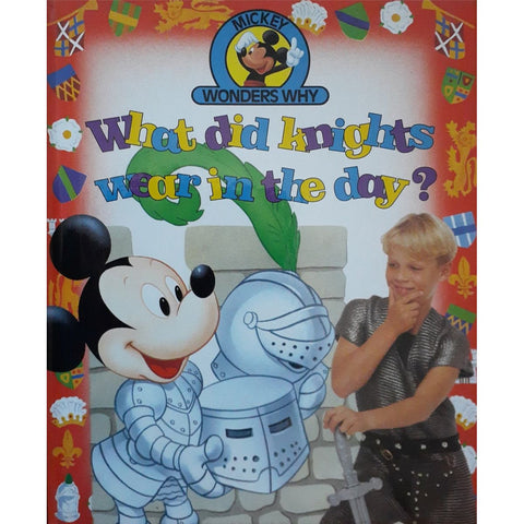 ISBN: 9780717283767 / 0717283763 - Mickey Wonders Why: What did Knights Wear in the Day? by Disney [1993]