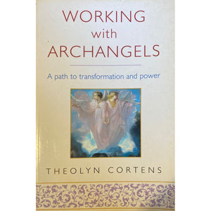 ISBN: 9780749928001 / 074992800X - Working with Archangels: A Path to Transformation and Power by Theolyn Cortens [2007]