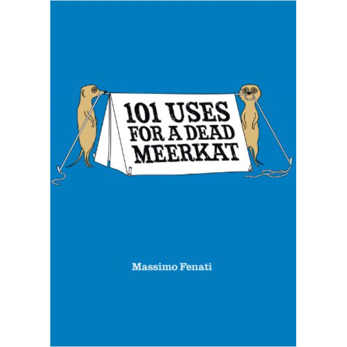 101 Uses for a Dead Meerkat by Massimo Fenati | Fact and Fiction