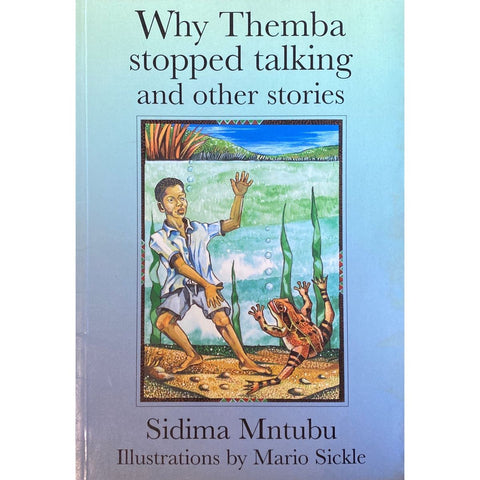 ISBN: 9780798135320 / 0798135328 - Why Themba Stopped Talking and Other Stories by Sidima Mntubu, illustrated by Mario Sickle [1996]