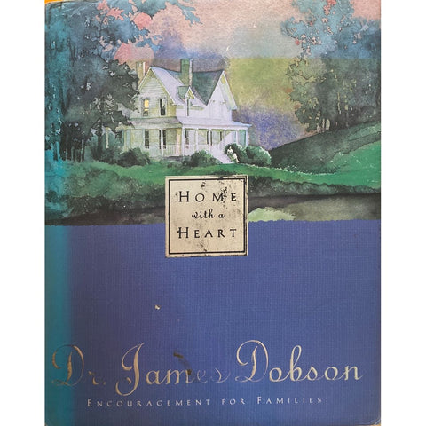 ISBN: 9780842314435 / 0842314431 - Home with a Heart: Encouragement For Families by James Dobson [1996]